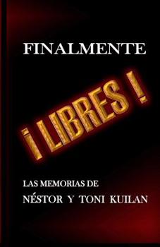 Paperback ¡Finalmente libres!: Las memorias de Néstor y Toni Kuilan [Spanish] Book