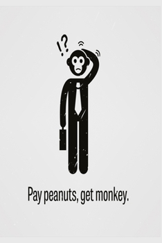 Paperback Pay peanuts, get monkey: Funny and intelligent Notebook, Diary And Journal for everybody with 120 Lined Pages 6x9 inches Book