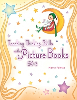 Paperback Teaching Thinking Skills with Picture Books, K-3 Book