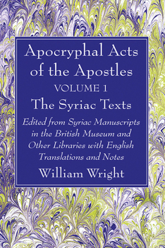 Paperback Apocryphal Acts of the Apostles, Volume 1 The Syriac Texts Book