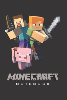 Minecraft Notebook: Player's Notebook, Sketchbook, Diary, Journal, For Kids, For A Gift, To School  | 120 College Ruled Blank Pages | 6” x 9” (Charavters Collection – Trio) (Minecraft College ruled)