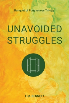 Paperback Unavoided Struggles: Banquet of Forgiveness Trilogy Book