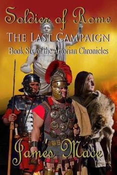 Soldier of Rome: The Centurion: Book Four of the Artorian Chronicles