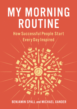 Hardcover My Morning Routine: How Successful People Start Every Day Inspired Book