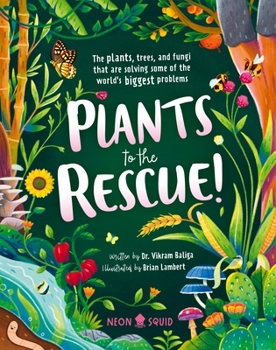 Hardcover Plants to the Rescue!: The Plants, Trees, and Fungi That Are Solving Some of the World's Biggest Problems Book