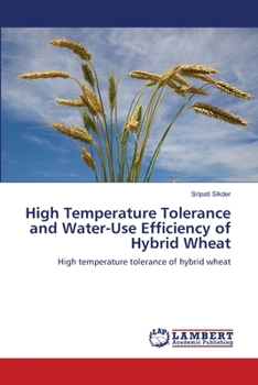Paperback High Temperature Tolerance and Water-Use Efficiency of Hybrid Wheat Book