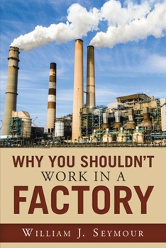 Paperback Why You Shouldn't Work in a Factory Book