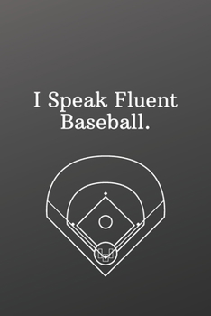 I Speak Fluent Baseball.: Sports Notebook-Quote Saying Notebook College Ruled 6x9 120 Pages