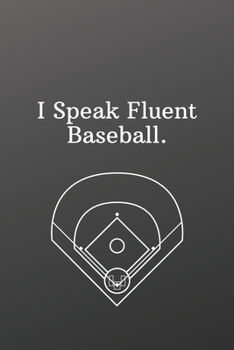 Paperback I Speak Fluent Baseball.: Sports Notebook-Quote Saying Notebook College Ruled 6x9 120 Pages Book