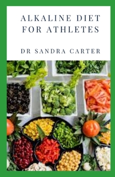Paperback Alkaline Diet for Athletes: It entails alkaline diet recipes that benefit athletes Book