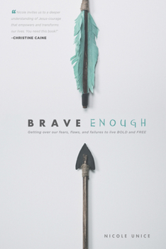 Paperback Brave Enough: Getting Over Our Fears, Flaws, and Failures to Live Bold and Free Book