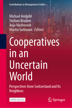 Hardcover Cooperatives in an Uncertain World: Perspectives from Switzerland and Its Neighbors Book