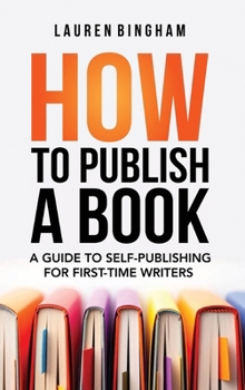 How to Publish a Book: a Guide to Self-Publishing for First-Time Writers