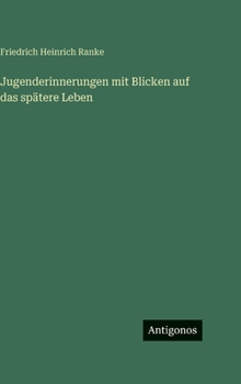 Jugenderinnerungen mit Blicken auf das spätere Leben