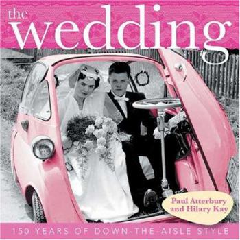 Hardcover The Wedding: 150 Years of Down-The-Aisle Style Book