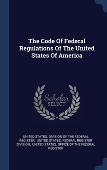 The Code Of Federal Regulations Of The United States Of America