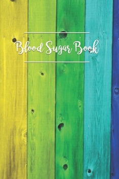 Blood Sugar Book: Diabetic Blood Sugar Log Book Portable Diabetes Sugar Daily Readings For 53 weeks. Before & After for Breakfast, Lunch , Dinner, ... Daily Notes 4 Readings A day For Time And BP