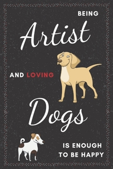 Artist & Dogs Notebook: Funny Gifts Ideas for Men/Women on Birthday Retirement or Christmas - Humorous Lined Journal to Writing