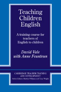 Teaching Children English: An Activity Based Training Course (Cambridge Teacher Training and Development) - Book  of the Cambridge Teacher Training and Development