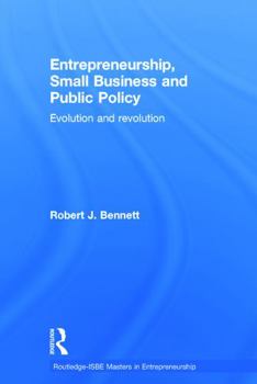 Hardcover Entrepreneurship, Small Business and Public Policy: Evolution and revolution Book