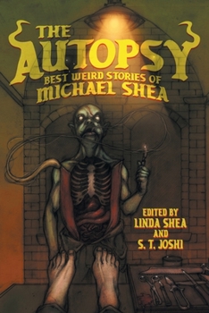Paperback The Autopsy: Best Weird Stories of Michael Shea Book