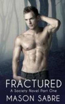 Fractured: Part One - Book #11 of the Society