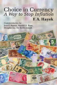 Choice in Currency: A Way to Stop Inflation (Occasional Paper - Institute of Economic Affairs; 48)