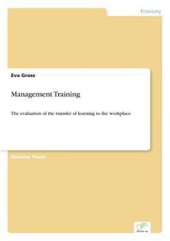 Paperback Management Training: The evaluation of the transfer of learning to the workplace Book