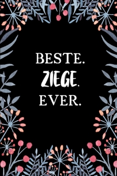 Beste Ziege Ever: A5 Blanko • Notebook • Notizbuch • Taschenbuch • Journal • Tagebuch - Ein lustiges Geschenk für Freunde oder die Familie und die beste Ziege der Welt (German Edition)