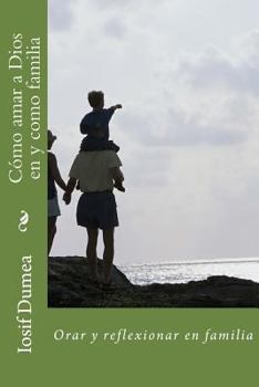Paperback Como amar a Dios en y como familia [Spanish] Book