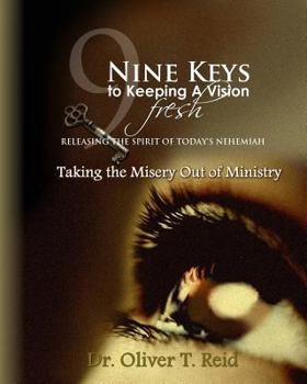 Paperback Nine Keys to Keeping A Vision Fresh: Taking the Misery Out of Ministry? Book