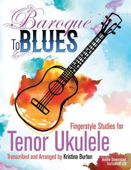 Paperback Baroque to Blues: Fingerstyle Studies for Tenor Ukulele Book