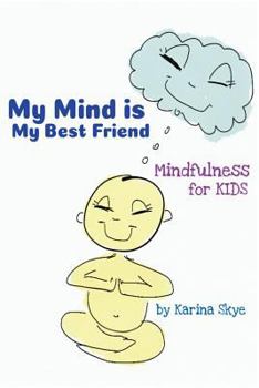 Paperback My Mind Is My Best Friend: Mindfulness For Kids Book