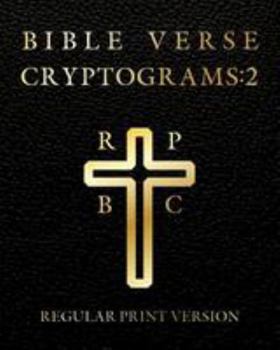 Bible Verse Cryptograms 2: 288 cryptograms for hours of brain exercise and fun (King James Version Bible Verse)