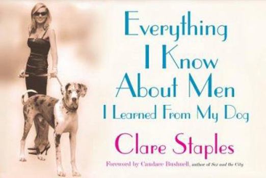 Hardcover Everything I Know about Men I Learned from My Dog Book