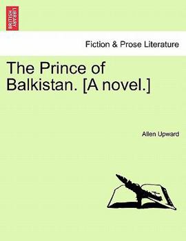 Paperback The Prince of Balkistan. [A Novel.] Book