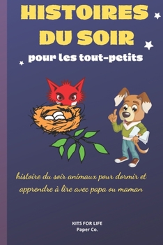 Paperback HISTOIRES DU SOIR pour les tout-petits: histoire du soir animaux pour dormir et apprendre à lire avec papa ou maman [French] Book