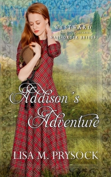 Addison's Adventure - Book #28 of the Westward Home and Hearts Mail-Order Brides