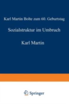 Sozialstruktur Im Umbruch: Karl Martin Bolte Zum 60. Geburtstag
