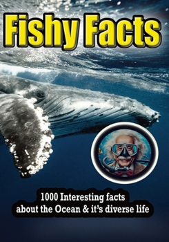 Fishy Facts: 1000 facts about the life in our Oceans. This book is broken down into random subjects, each subject has 10 facts. Totalling over a ... & educational read (Fact - Tastic Series)