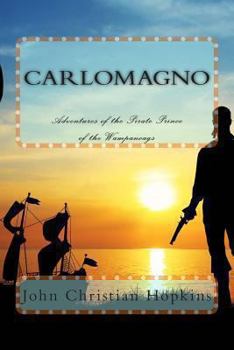 Paperback Carlomagno: Adventures of the Pirate Prince of the Wampanoag Book