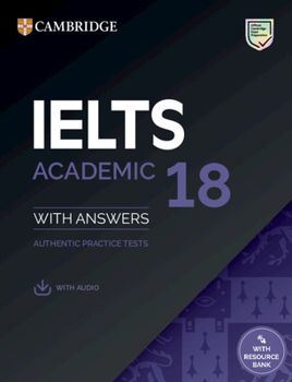 Misc. Ielts 18 Academic Student's Book with Answers with Audio with Resource Bank: Authentic Practice Tests Book