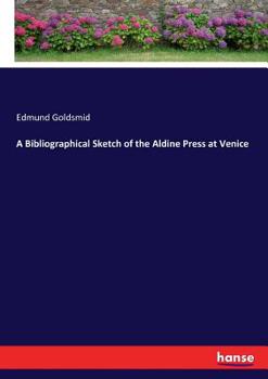 Paperback A Bibliographical Sketch of the Aldine Press at Venice Book