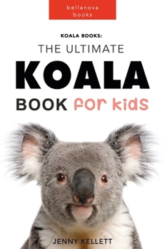 Paperback Koala Books: The Ultimate Koala Book for Kids: 100+ Amazing Koala Facts, Photos + More Book
