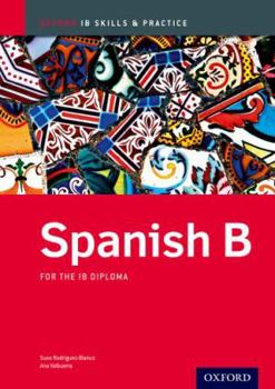 Paperback Ib Spanish B: Skills and Practice: Oxford Ib Diploma Program Book