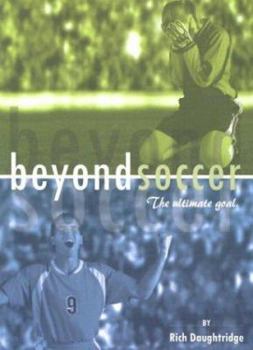 Paperback Beyond Soccer: The Ultimate Goal Book