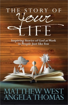 Paperback Story of Your Life: Inspiring Stories of God at Work in People Just Like You Book