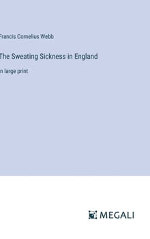 Hardcover The Sweating Sickness in England: in large print Book