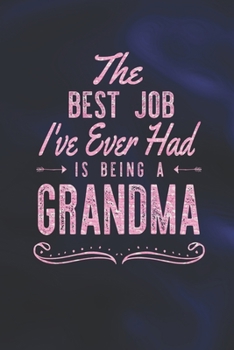Paperback The Best Job I've Ever Had Is Being A Grandma Book