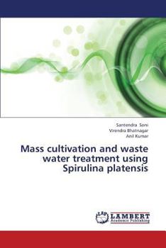 Paperback Mass Cultivation and Waste Water Treatment Using Spirulina Platensis Book